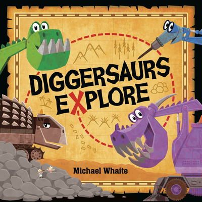 Diggersaurs Explore By Michael Whaite Cover Image
