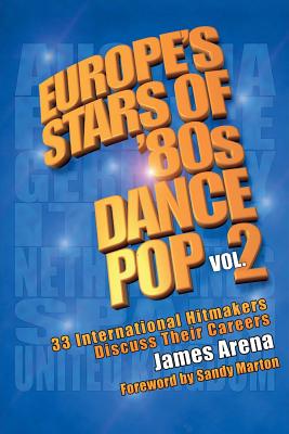 Europe's Stars of '80s Dance Pop Vol. 2: 33 International Hitmakers Discuss Their Careers Cover Image