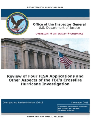 Office of the Inspector General Report: Review of Four FISA Applications and Other Aspects of the FBI's Crossfire Hurricane Investigation By Office of the Inspector General, Michael E. Horowitz Cover Image