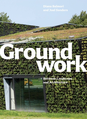 Groundwork: Between Landscape and Architecture Cover Image