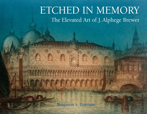 Cover for Etched in Memory - The Elevated Art of J. Alphege Brewer