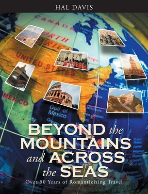 Beyond the Mountains and Across the Seas: Over 50 Years of Romanticizing Travel