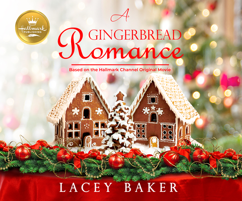 A Gingerbread Romance: Based on the Hallmark Channel Original Movie Cover Image