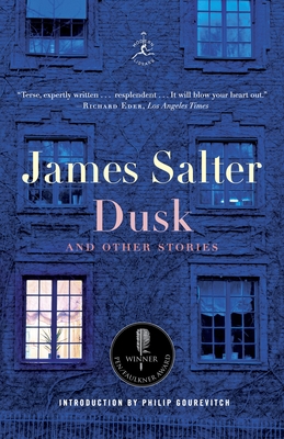 Dusk and Other Stories (Modern Library Classics) By James Salter, Philip Gourevitch (Introduction by) Cover Image