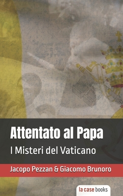 Attentato al Papa: I Misteri del Vaticano Cover Image