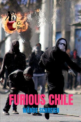 Furious Chile: Wände Schreien