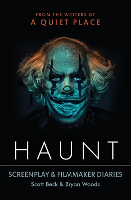Haunt: Screenplay & Filmmaker Diaries By Scott Beck, Bryan Woods Cover Image