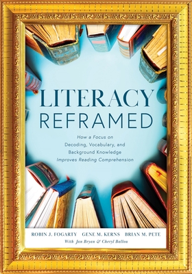 Literacy Reframed: How a Focus on Decoding, Vocabulary, and Background Knowledge Improves Reading Comprehension (a Guide to Teaching Lite Cover Image
