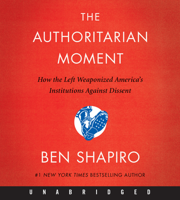 The Authoritarian Moment CD: How the Left Weaponized America's Institutions Against Dissent Cover Image