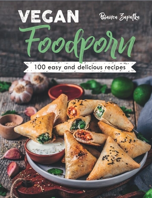 Vegan Foodporn: 100 Easy and Delicious Recipes By Bianca Zapatka Cover Image