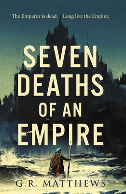 Cover for Seven Deaths of an Empire