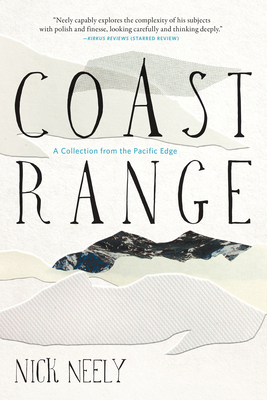 Coast Range: A Collection from the Pacific Edge By Nick Neely Cover Image