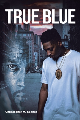 True Blue By Christopher M. Spence Cover Image