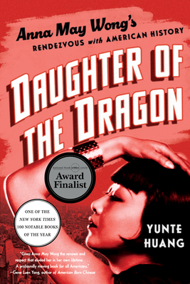 Daughter of the Dragon: Anna May Wong's Rendezvous with American History Cover Image