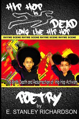 Hip Hop Is Dead - Long Live Hip Hop: The Birth, Death and Resurrection of Hip Hop Activism By E. Stanley Richardson Cover Image