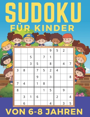 Sudoku Für Kinder Von 6-8 Jahren: Band 2 - Einfaches, mittleres, schwieriges Sudoku-Rätsel und ihre Lösungen. Merkfähigkeit und Logik. Stunden der Spi Cover Image