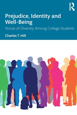 Prejudice, Identity and Well-Being: Voices of Diversity Among College Students By Charles T. Hill, James M. Jones Cover Image
