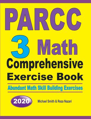 PARCC 3 Math Comprehensive Exercise Book: Abundant Math Skill Building Exercises By Michael Smith, Reza Nazari Cover Image