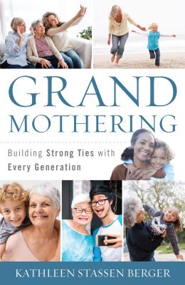 Grandmothering: Building Strong Ties with Every Generation By Kathleen Stassen Berger Cover Image