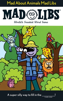 Mad About Animals Mad Libs: World's Greatest Word Game By Roger Price, Leonard Stern Cover Image