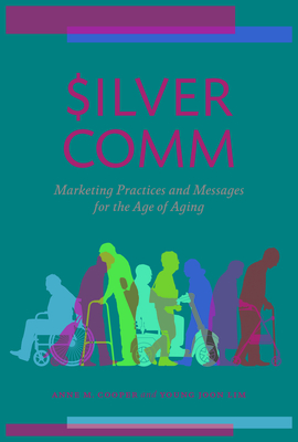 SilverComm: Marketing Practices and Messages for the Age of Aging Cover Image