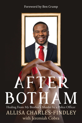 After Botham: Healing from My Brother's Murder by a Police Officer By Allisa Charles-Findley, Jeremiah Cobra (With) Cover Image
