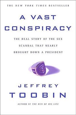 A   Vast Conspiracy: The Real Story of the Sex Scandal That Nearly Brought Down a President Cover Image