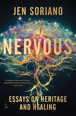 Nervous: Essays on Heritage and Healing By Jen Soriano Cover Image