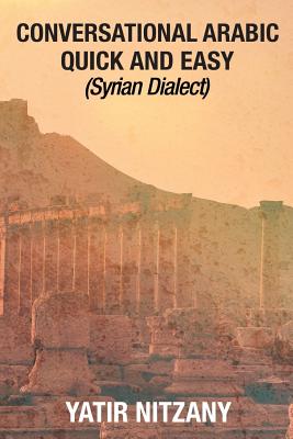 Conversational Arabic Quick and Easy: Syrian Dialect Cover Image