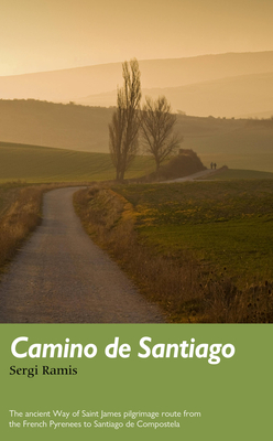 Camino de Santiago: The ancient Way of Saint James pilgrimage route from the French Pyrenees to Santiago de Compostela (Trail Guides) By Sergi Ramis Cover Image