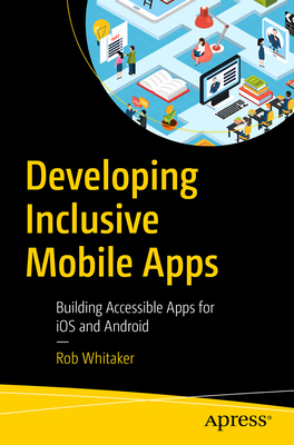 Developing Inclusive Mobile Apps: Building Accessible Apps for IOS and Android Cover Image