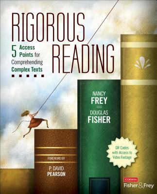 Rigorous Reading: 5 Access Points for Comprehending Complex Texts (Corwin Literacy) Cover Image
