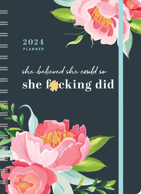 2024 She Believed She Could So She F*cking Did Planner: August 2023-December 2024 (Calendars & Gifts to Swear By)
