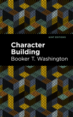 Character Building By Booker T. Washington, Mint Editions (Contribution by) Cover Image