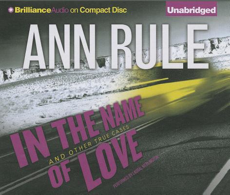 In the Name of Love: And Other True Cases (Ann Rule's Crime Files #4) Cover Image