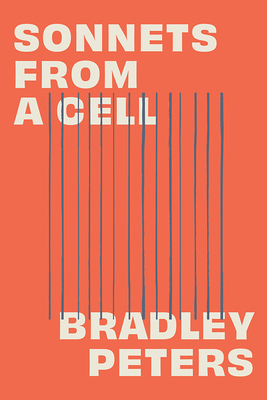 Sonnets from a Cell By Bradley Peters Cover Image