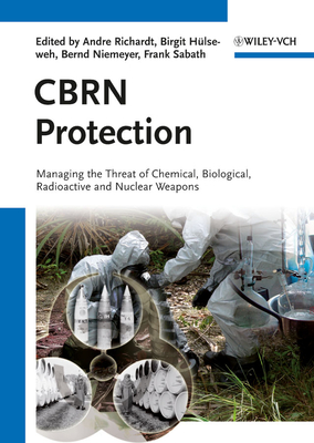 Cbrn Protection: Managing the Threat of Chemical, Biological, Radioactive and Nuclear Weapons Cover Image