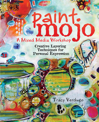 Paint Mojo, a Mixed-Media Workshop: Creative Layering Techniques for Personal Expression Cover Image