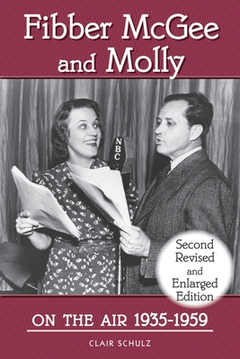 Fibber McGee and Molly On the Air 1935-1959 - Second Revised and Enlarged Edition Cover Image