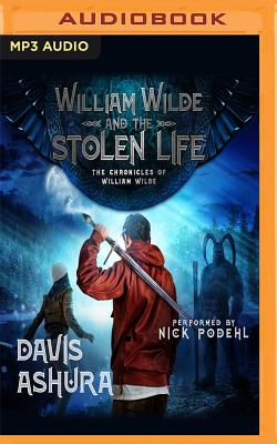 William Wilde and the Stolen Life (Chronicles of William Wilde #2) By Davis Ashura, Nick Podehl (Read by) Cover Image