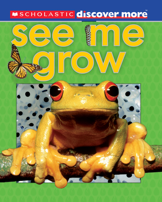 Scholastic Discover More: See Me Grow By Penelope Arlon Cover Image