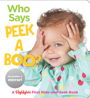 Who Says Peekaboo?: A Highlights First Hide-and-Seek Book (Highlights Baby Mirror Board Books)