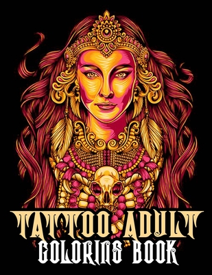 Download Tattoo Adult Coloring Book Tattoo Art Coloring Books For Adults Men And Women Paperback Vroman S Bookstore