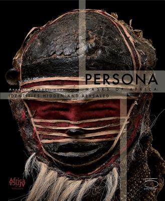 Persona: Masks of Africa: Identities Hidden and Revealed By Anne-Marie Bouttiaux Cover Image