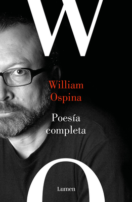 Poesía completa. William Ospina / Complete Poetry. William Ospina By William Ospina Cover Image