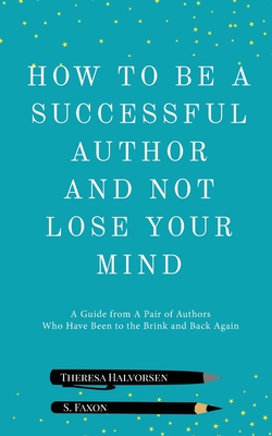 How To Be A Successful Author And Not Lose Your Mind Cover Image