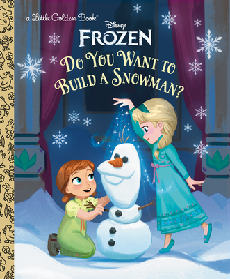 Do You Want to Build a Snowman? (Disney Frozen) (Little Golden Book) By Golden Books, Disney Storybook Art Team (Illustrator) Cover Image