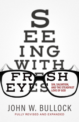 Seeing With Fresh Eyes: Sin, Salvation, and the Steadfast Love of God