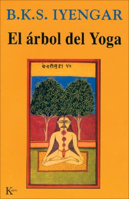 El árbol del yoga By B. K. S. Iyengar, José Manuel Abeleira (Translated by) Cover Image