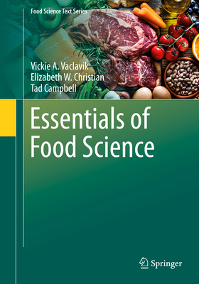 Essentials of Food Science (Food Science Text) By Vickie A. Vaclavik, Elizabeth W. Christian, Tad Campbell Cover Image